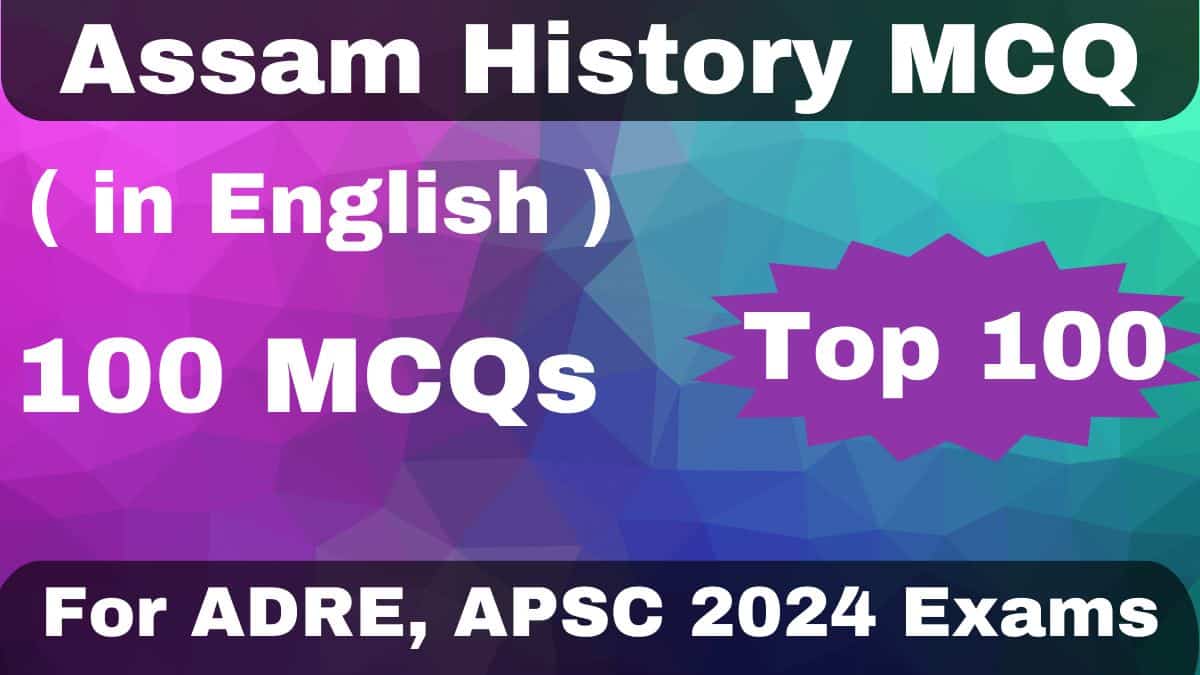 Top Assam History Mcq For Adre Apsc Exams