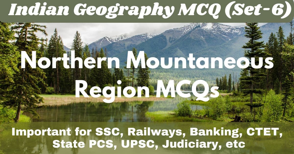 Northern Mountaneous Region MCQs Indian Geography MCQ