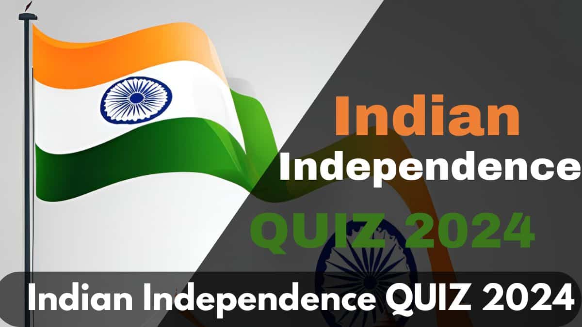 Indian Independence QUIZ 2024 Test Your Knowledge