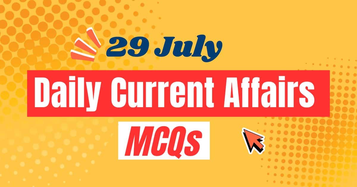 Daily Current Affairs MCQs with Explanations-29 July 2025