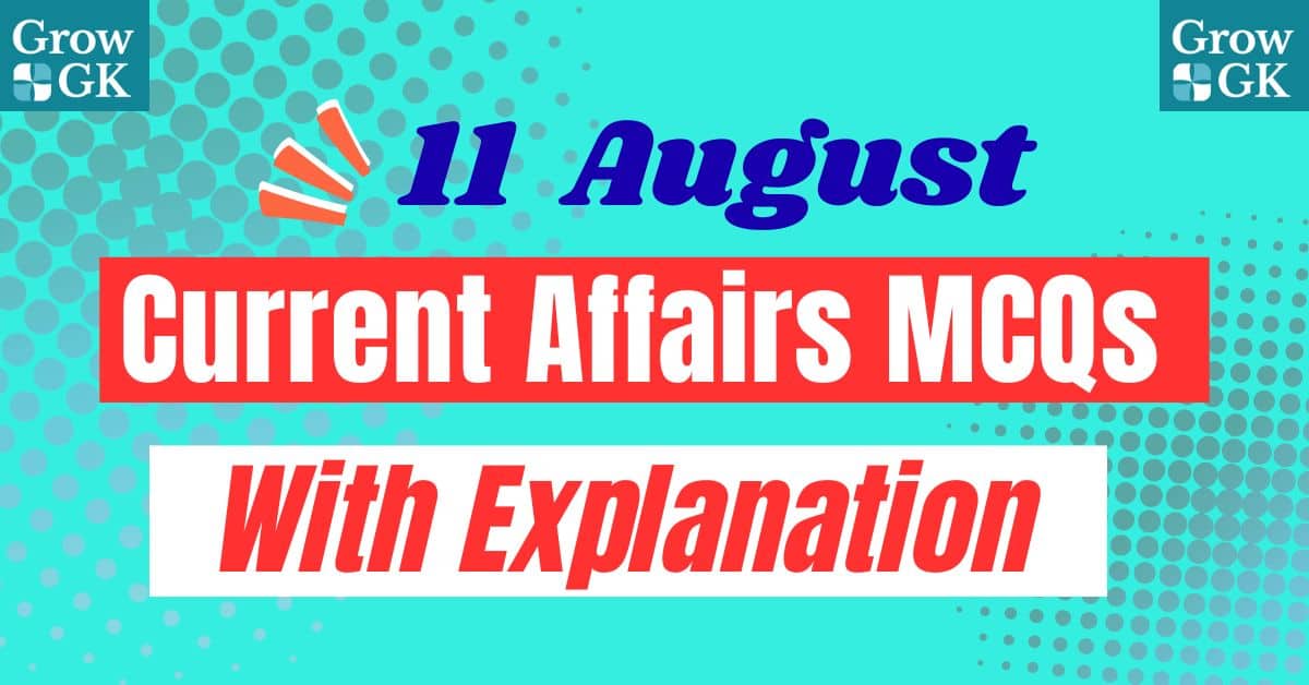 11 August 2025 Current Affairs MCQS with Explanation