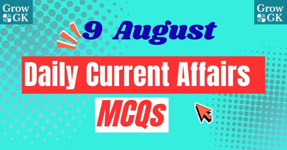 Daily Current Affairs MCQs-9 August 2025 with Explanation