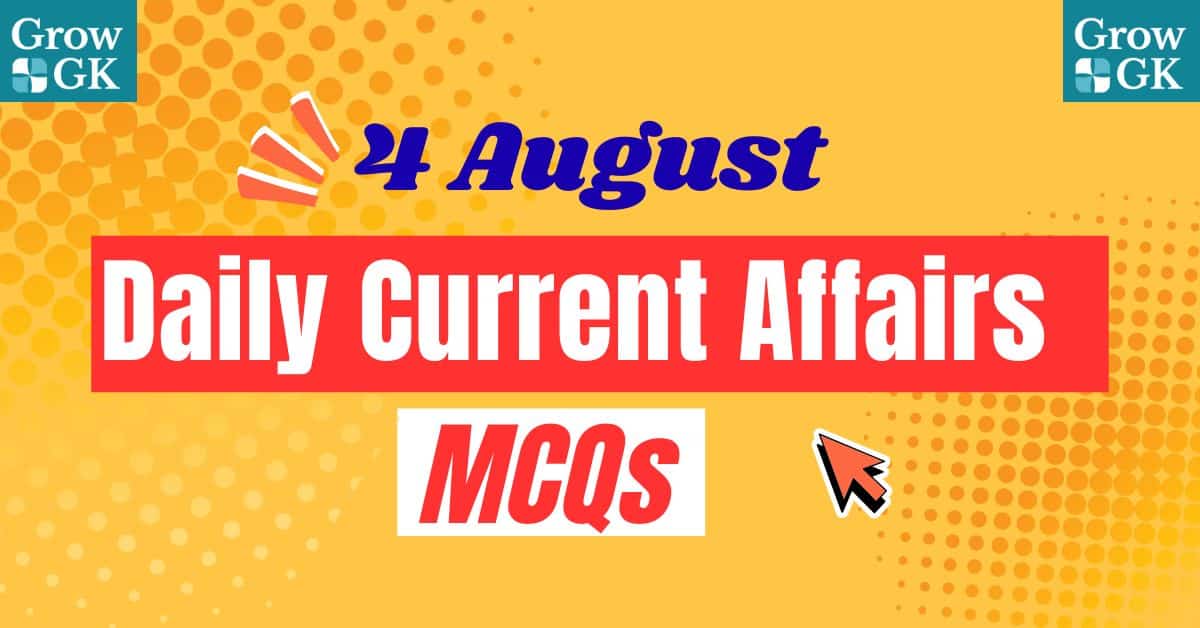 Daily Current Affairs MCQs: August 04, 2025