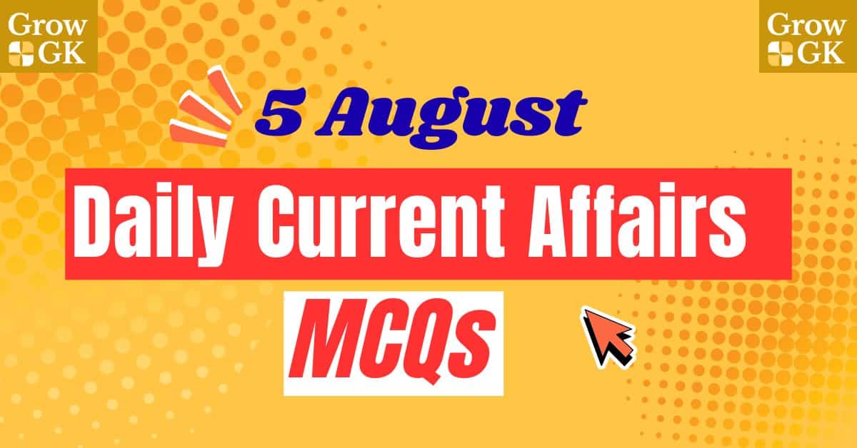 Daily Current Affairs MCQs: August 05, 2025 with Explanation