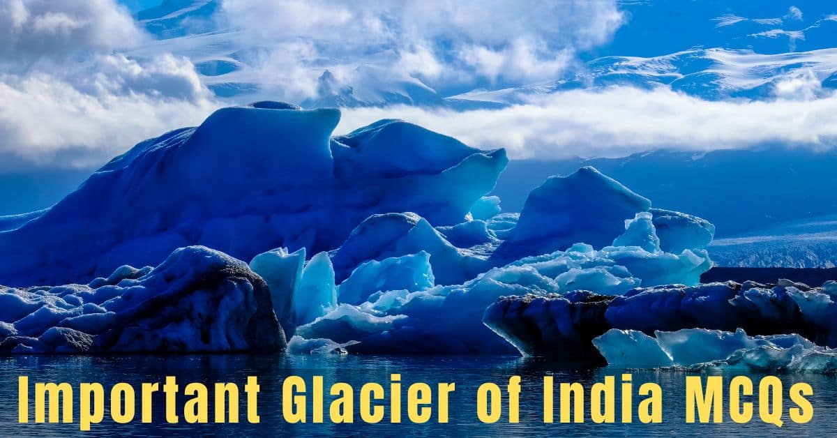 Important Glacier of India MCQs
