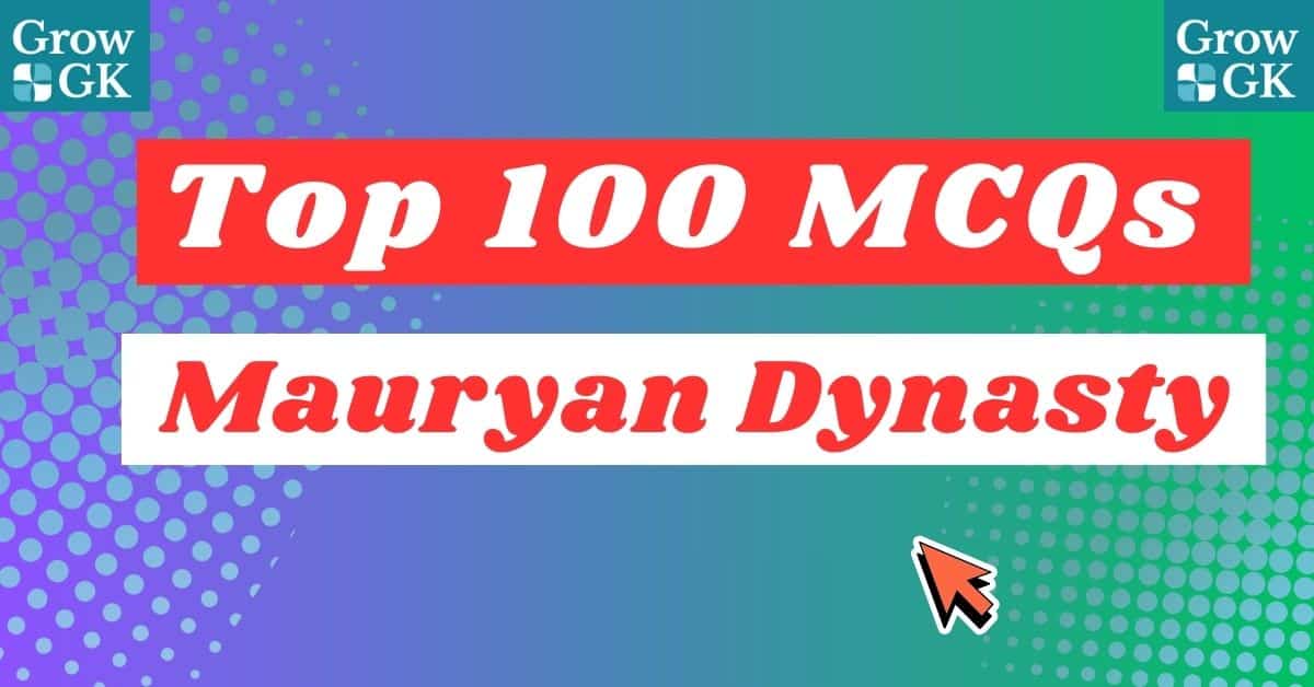 Top 100 Mauryan Dynasty MCQs for Competitive Exams