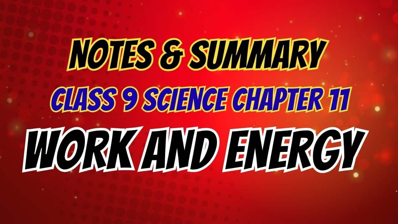 Work and Energy Class 9 Notes Science Chapter 11