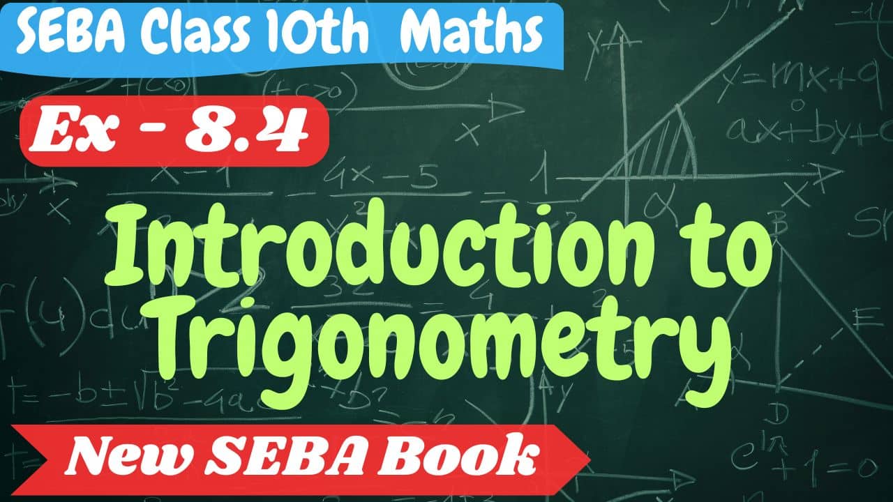 SEBA Class 10 Maths Chapter 8.4 Introduction to Trigonometry | New Book