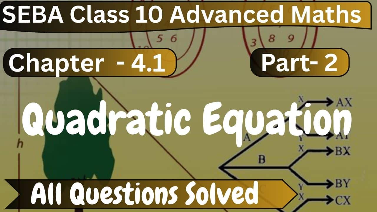 SEBA Class 10 Advanced Maths Chapter 4.1 Solutions: Quadratic Equation - Part-2