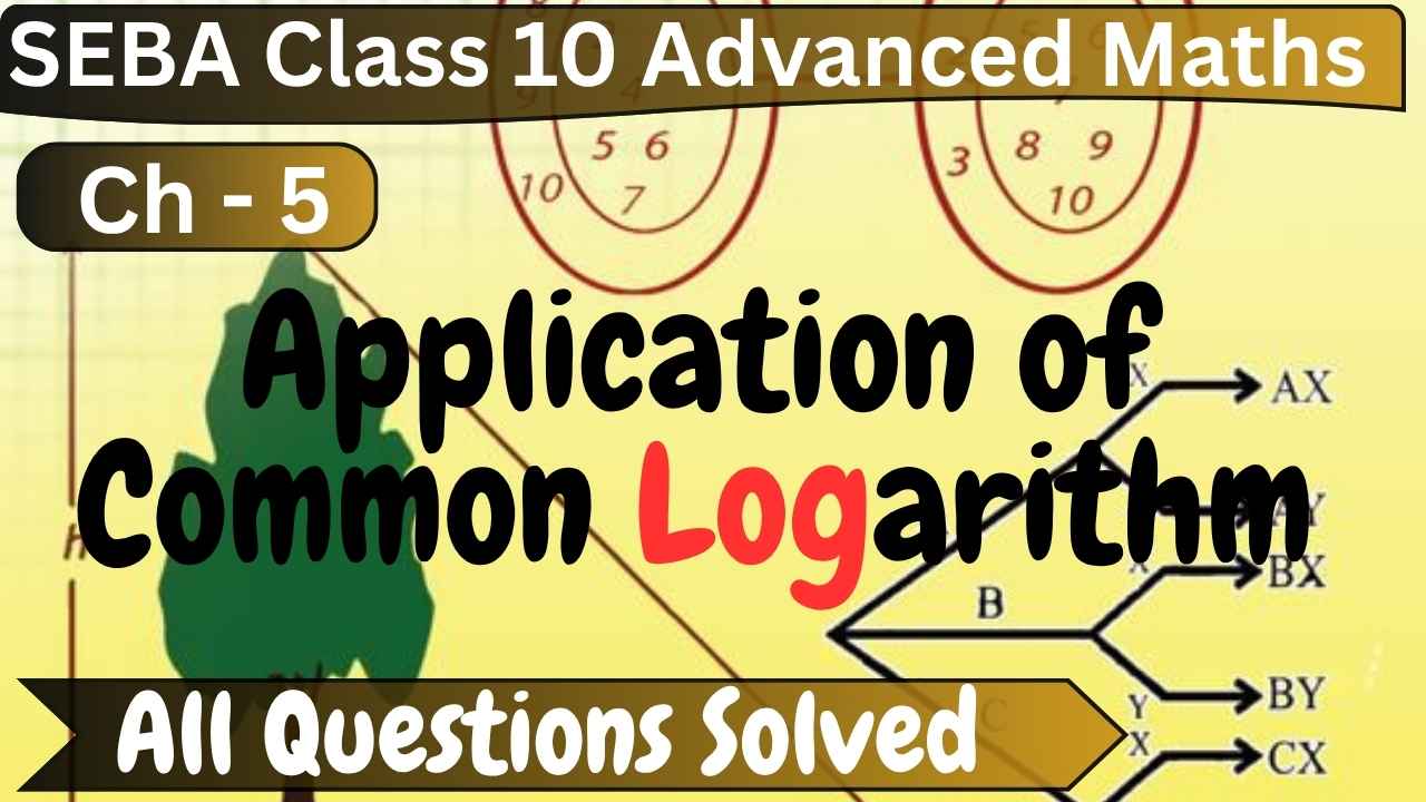 SEBA Class 10 Advanced Maths Chapter 5 Solutions: Application of Common Logarithm