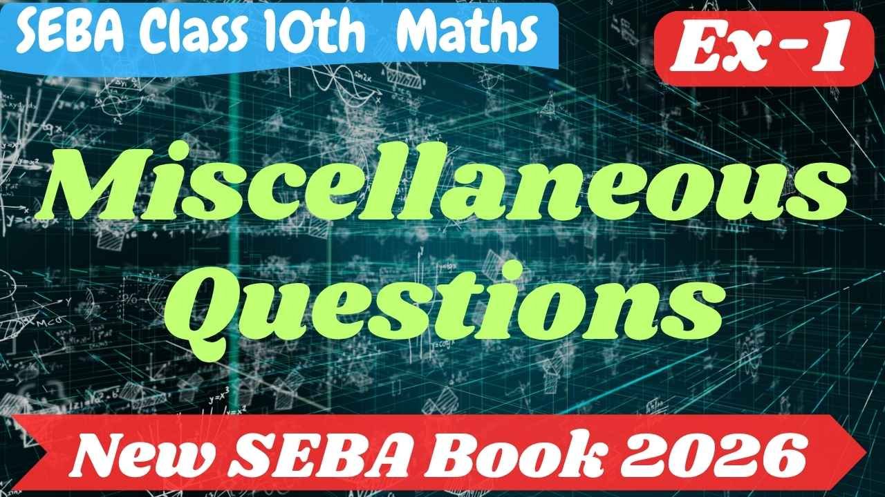 SEBA Class 10 Maths Miscellaneous Questions Solutions from Chapter 1