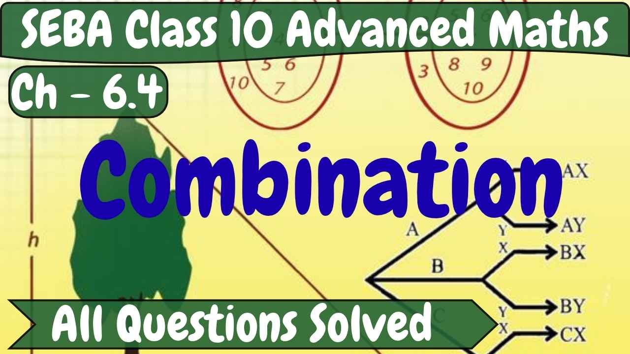 SEBA Class 10 Advanced Maths Chapter 6.4 Solutions: Combination
